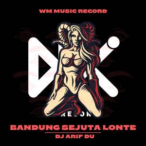 ดาวน์โหลดและฟังเพลง BANDUNG SEJUTA LONTE พร้อมเนื้อเพลงจาก DJ ARIF DU