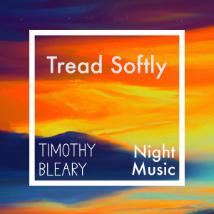Album Tread Softly from Timothy Bleary