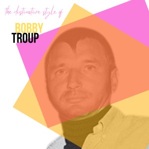Bobby Troup的專輯The Distinctive Style of Bobby Troup
