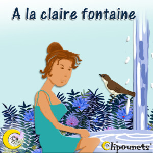 ดาวน์โหลดและฟังเพลง A La Claire Fontaine พร้อมเนื้อเพลงจาก Clipounets chansons enfants et bébés