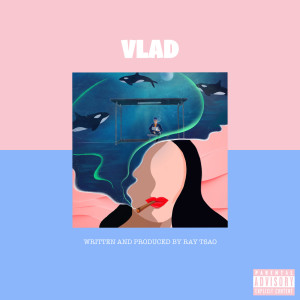 Album Vlad (Explicit) from Ray Tsao