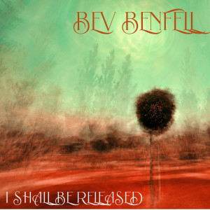 bev benfell的专辑I Shall Be Released