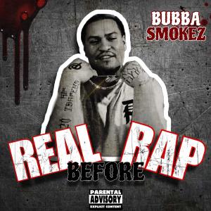อัลบัม Real Before Rap (Explicit) ศิลปิน Bubba Smokez