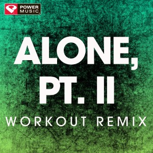收聽Power Music Workout的Alone, Pt. II (Extended Workout Remix)歌詞歌曲