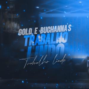 收听Dj Juninho da Vintém的Gold & Buchanna's é Trabalho Lindo (Explicit)歌词歌曲