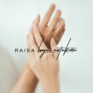 ดาวน์โหลดและฟังเพลง Lagu Untukmu พร้อมเนื้อเพลงจาก Raisa