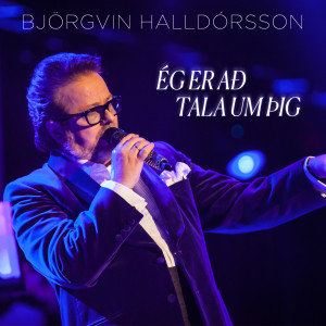 Album Ég Er Að Tala Um þig from Björgvin Halldórsson