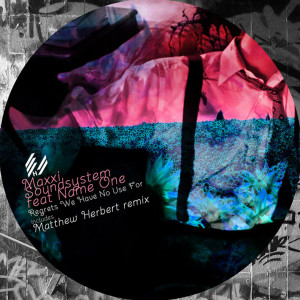 Listen to Regrets We Have No Use For (Matthew Herbert Remix) song with lyrics from Maxxi Soundsystem