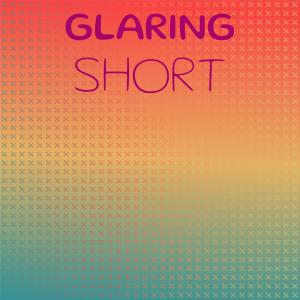 Various的专辑Glaring Short