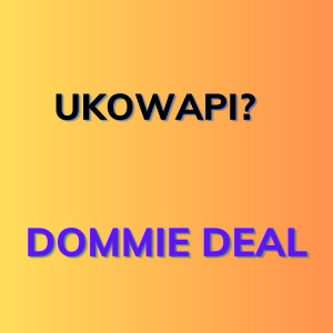 收聽Dommie Deal的Uko Wapi?歌詞歌曲