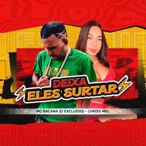 收聽MC Bacana (O Excluído)的Deixa Eles Surtar歌詞歌曲
