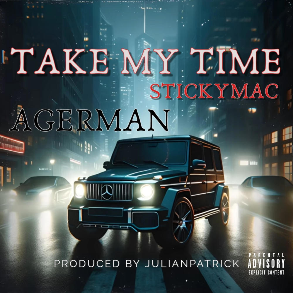 Take my time (feat. Agerman & Stickymac) (Explicit)