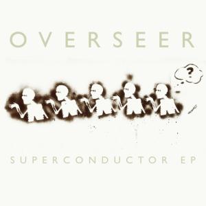 อัลบัม Superconductor EP ศิลปิน Overseer