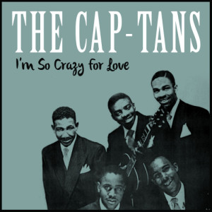 收聽The Cap-Tans的I'm so Crazy for Love歌詞歌曲