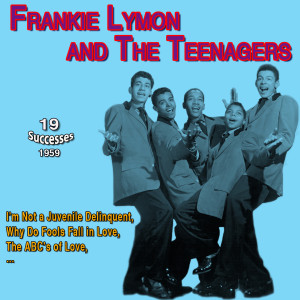 Album Frankie Lymon & the Teenagers - Why Do Fools Fall In Love (19 Successes 1956) from The Teenagers