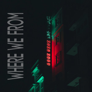收聽Dibyo的WHERE WE FROM (Explicit)歌詞歌曲