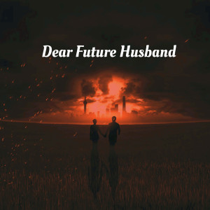 ดาวน์โหลดและฟังเพลง Dear Future Husband พร้อมเนื้อเพลงจาก Unanium
