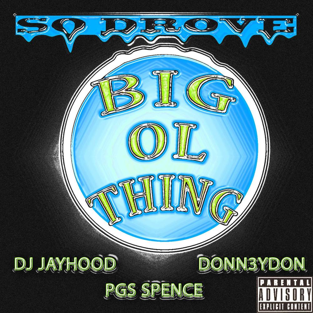 Big Ol Thing (feat. DJ Jayhood, Donn3ydon & PGS Spence|Explicit)