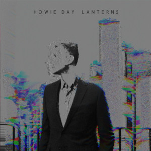 Album Lanterns from Howie Day