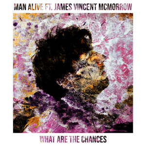 Dengarkan What Are The Chances (feat. James Vincent McMorrow) lagu dari Man Alive dengan lirik