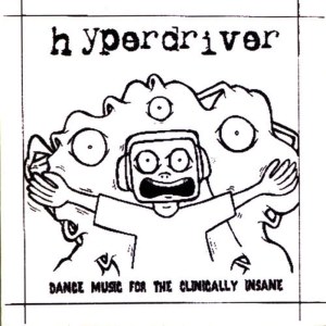 Hyperdriver的專輯Dance Music for the Clinically Insane
