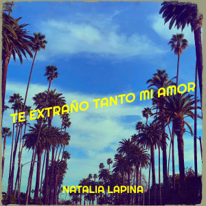 Natalia Lapina的专辑Te Extraño Tanto Mi Amor