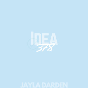 Listen to Idea 378 song with lyrics from Jayla Darden