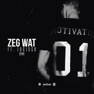 Listen to Zeg Wat (Explicit) song with lyrics from Motivatie