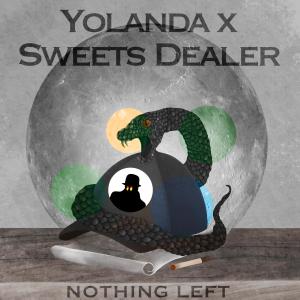Yolanda的專輯Nothing Left (feat. Sweets Dealer)