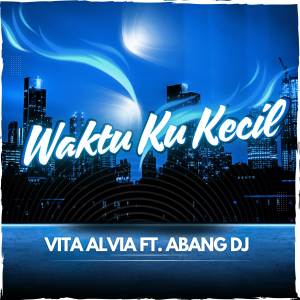 Vita Alvia的專輯Waktu Ku Kecil (Remix)