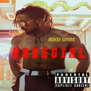 ดาวน์โหลดและฟังเพลง BabeGirl (Explicit) พร้อมเนื้อเพลงจาก Mik3y Woods
