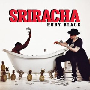 收聽Ruby Black的Sriracha (featuring Pepper)歌詞歌曲