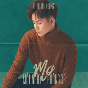 ดาวน์โหลดและฟังเพลง Mơ Một Ngày Không Xa พร้อมเนื้อเพลงจาก Ali Hoang Duong