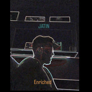 Dengarkan lagu Enriched (Explicit) nyanyian Jatin dengan lirik