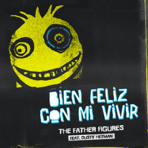 收聽The Father Figures的Bien Feliz Con Mi Vivir歌詞歌曲