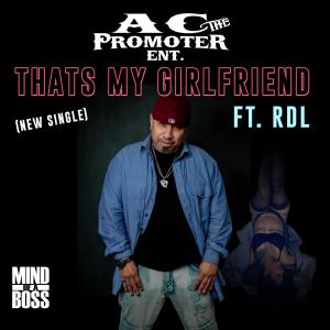 AC The Promoter的專輯That's My Girlfriend (feat. RDL) (Explicit)