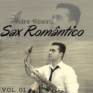 Album Sax Romântico, Vol.01 oleh André Ribeiro