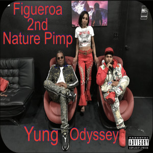 收听Yung Odyssey的Figueroa 2nd Nature Pimp (Explicit)歌词歌曲