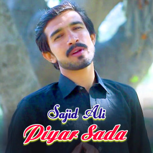 Listen to Piyar Sada song with lyrics from Sajid Ali