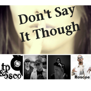 Album Don't Say It Though (feat. Roscoe & Jesse Fick) from TP