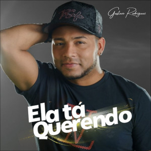 收聽Gustavo Rodríguez的Ela Tá Querendo歌詞歌曲