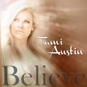 ดาวน์โหลดและฟังเพลง Believe พร้อมเนื้อเพลงจาก Tami Austin