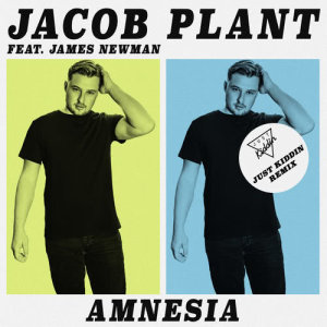 收聽Jacob Plant的Amnesia (feat. James Newman) [Just Kiddin Remix] (Just Kiddin Remix)歌詞歌曲
