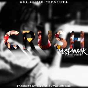 收聽Tazmaniak el Monumento的Crush歌詞歌曲