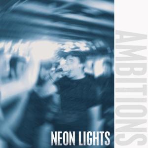 อัลบัม Neon Lights ศิลปิน Ambitions