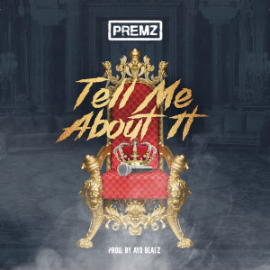 ดาวน์โหลดและฟังเพลง Tell Me About It พร้อมเนื้อเพลงจาก Premz