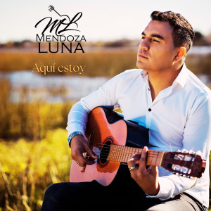 收聽Mendoza Luna的Aquí Estoy歌詞歌曲