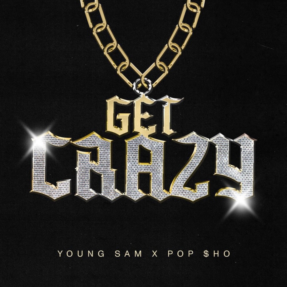 GET CRAZY (feat. YOUNG SAM) (Explicit)