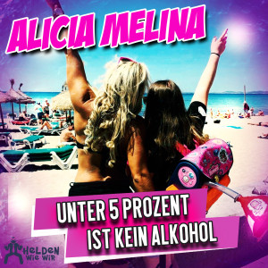 Alicia melina的專輯Unter 5 Prozent ist kein Alkohol