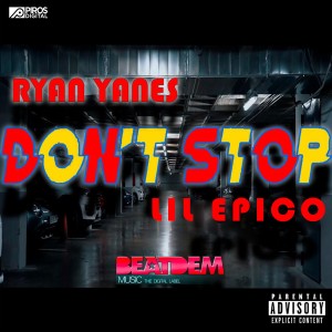 ดาวน์โหลดและฟังเพลง Don't Stop (Explicit) พร้อมเนื้อเพลงจาก Ryan Yanes